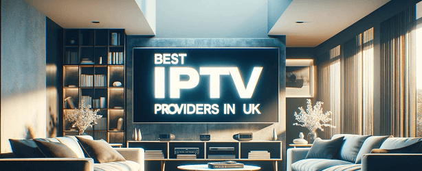 UK IPTV Providers